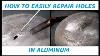How To Easily Repair Holes In Aluminum