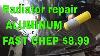 Radiator Repair Aluminum Fast Chep 8 99